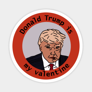 Trump is My Valentine Magnet